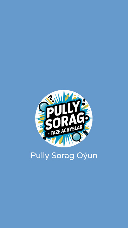 #8. Pully Sorag : Täze açyşlar (Android) By: Üstünlik