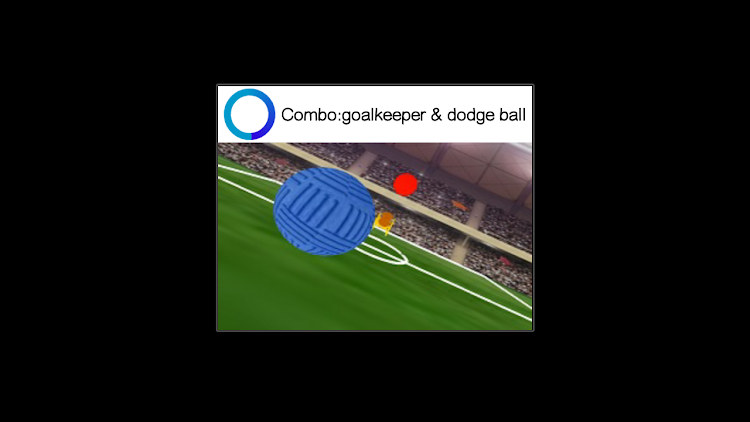 #5. Combo:goalkeeper & dodge ball (Android) By: Ya-Chu Yang