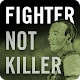 Fighter Not Killer