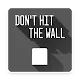 Don't Hit The Wall