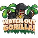 Watch Out: Gorilla