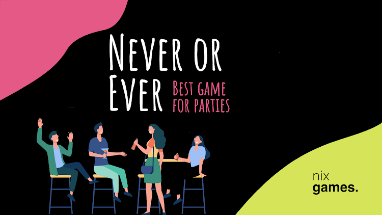 #7. Never or Ever. Party game (Android) By: nixGames